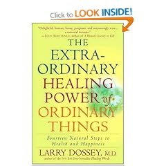 The Extraordinary Healing Power of Ordinary Things: Fourteen Natural Steps to Health and Happiness