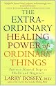 The Extraordinary Healing Power of Ordinary Things: Fourteen Natural Steps to Health and Happiness