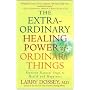 The Extraordinary Healing Power of Ordinary Things: Fourteen Natural Steps to Health and Happiness