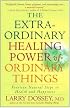 The Extraordinary Healing Power of Ordinary Things: Fourteen Natural Steps to Health and Happiness