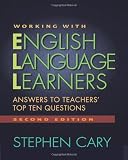 Working with English Language Learners, Second Edition: Answers to Teachers' Top Ten Questions
