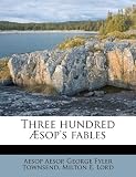 Three hundred Æsops fables