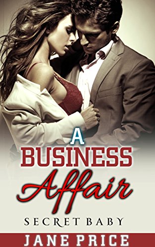 ROMANCE: PREGNANCY ROMANCE: A Business Affair (Secret Baby Second Chance Romance) (New Adult Romance Short Stories)