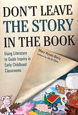 Don't Leave the Story in the Book: Using Literature to Guide Inquiry in Early Childhood Classrooms (Early Childhood Education)