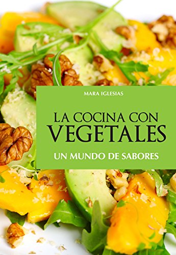 La cocina con vegetales (Spanish Edition)