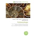 Pal�ontologie: Fossile, Phylog�nie, Syst�matique, �chelle des temps g�ologiques, Histoire de la pal�ontologie, Pal�oanthropologie, Pal�obotanique, Pal�oichnologie