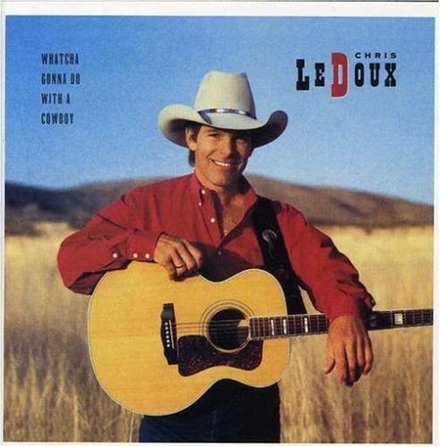 Chris Ledoux - Whatcha Gonna Do with a Cowboy/Under This Old Hat - Zortam Music