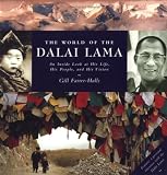 The World of the Dalai Lama: An Inside Look at His Life, His People, and His Vision