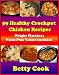 59 Nutritious Crockpot Chicken Recipes - Weight Watchers Point Plus Value Included! [Sales For a Limited Time] (The Crockpot Cookbook Best Seller)