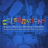 Eugene Marlow's The Heritage Ensemble Celebrations: Eugene Marlow's Heritage Ensemble Interprets Festive Melodies from the Hebraic Songbook