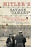 Hitler s Savage Canary: A History of the Danish Resistance in World War II