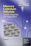 Mercury cadmium telluride : growth, properties, and applications