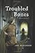 Troubled Bones