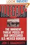 Illegals: The Imminent Threat Posed by Our Unsecured U.S.-Mexico Border