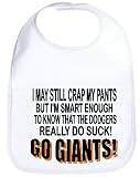 Go Giants I May Still Crap My Pants but I'm Smart Enough to Know That the Dodgers Really Do Suck Funny Item to Protect a Shirt Awesome Baby Bib