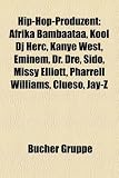 Hip-Hop-Produzent: Afrika Bambaataa, Kool DJ Herc, Kanye West, Eminem, Dr. Dre, Sido, Brisk Fingaz, Eko Fresh, Clueso, Missy Elliott: Afrika ... King Orgasmus One, Hagen Stoll, Melbeatz