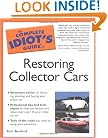 The Complete Idiot's Guide to Restoring Collector Cars