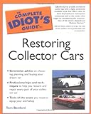 The Complete Idiot s Guide to Restoring Collector Cars