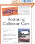 The Complete Idiot's Guide to Restoring Collector Cars