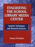 Evaluating the School Library Media Center: Analysis Techniques and Research Practices
