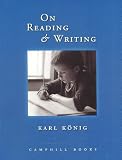 On reading and writing : towards a phenomenology and pathology of literacy : Karl König : with a contribution by Hans Heinrich Engel