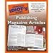The Complete Idiot's Guide to Publishing Magazine Articles