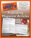 The Complete Idiot's Guide to Publishing Magazine Articles