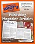 Complete Idiot's Guide to Publishing Magazine Articles