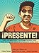 Presente!: Latin@ Immigrant Voices in the Struggle for Racial Justice / Voces Inmigranted Latin@s en la Lucha por la Justicia Racial