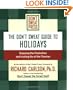 The Don't Sweat Guide to Holidays: Enjoying the Festivities and Letting Go of the Tension (Don't Sweat Guides)