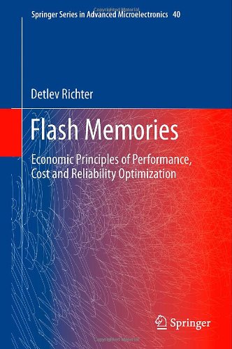 Flash Memories: Economic Principles of Performance, Cost and Reliability Optimization (Springer Series in Advanced Microelectronics)