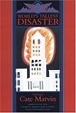 Worlds Tallest Disaster 1st (first) Edition by Marvin, Cate (2001)
