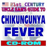 21st Century Uncle Sam's Guide to Chikungunya Fever and the CHIKV Virus (CD-ROM)