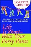 Life Is Short, Wear Your Party Pants