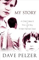 My Story: A Child Called It, The Lost Boy, A Man Named Dave