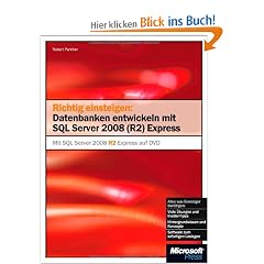 Richtig einsteigen: Datenbanken entwickeln mit SQL Server 2008 (R2) Express: Mit SQL Server 2008 R2 Express auf DVD