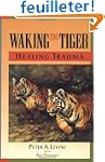 Waking the Tiger: Healing Trauma: The...