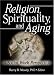 Religion, Spirituality, And Aging: A Social Work Perspective (Journal of Gerontological Social Work) (Journal of Gerontological Social Work)