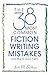 The 38 Most Common Fiction Writing Mistakes