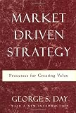Market Driven Strategy: Processes for Creating Value