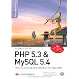 PHP 5.3 & MySQL 5.4 - Programmierung, Administration, Praxisprojekte (Open Source Library)von "Michael Kofler"