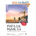 PHP 5.3 & MySQL 5.4: Programmierung, Administration, Praxisprojekte