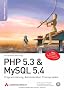 PHP 5.3 & MySQL 5.4: Programmierung, Administration, Praxisprojekte