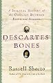 Descartes' Bones: A Skeletal History of the Conflict between Faith and Reason