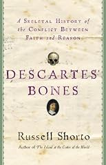 Descartes' Bones: A Skeletal History of the Conflict between Faith and Reason