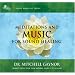 Meditations & Music for Sound Healing: A Leading Oncologist Explores the Healing Power of Sound (Sound Medicine)