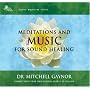 Meditations & Music for Sound Healing: A Leading Oncologist Explores the Healing Power of Sound (Sound Medicine)