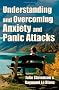 Understanding and Overcoming Anxiety and Panic Attacks. A Guide for You and Your Caregiver. How to Stop Anxiety, Stress, Panic Attacks, Phobia & Agoraphobia Now.