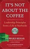 It's Not About the Coffee: Leadership Principles from a Life at Starbucks