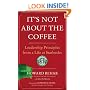 It's Not About the Coffee: Leadership Principles from a Life at Starbucks
